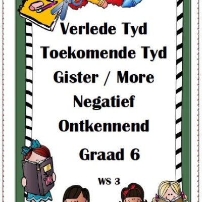 Graad 6, 7 - PDF Verlede/Toekomende Tyd, Negatief/Ontkennend