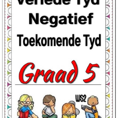 Graad 5 - Verlede Tyd, Toekomende Tyd, Negatief