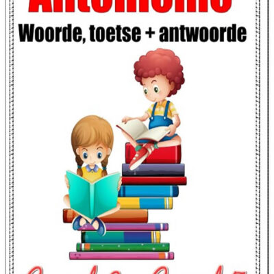 Graad 3-7 Antonieme/Antonyms (13 Blaaie)