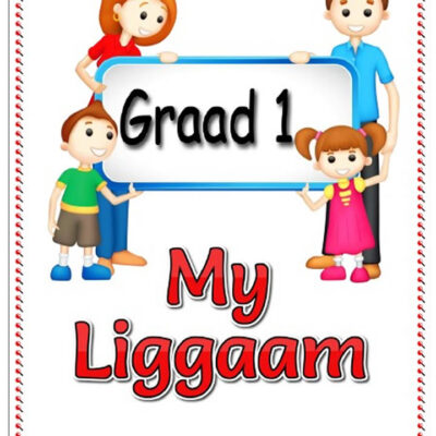 Graad 1 - My Liggaam - Woordeskat - Lees en Begrip (Storie) - Oefen die Woorde - Vrae om in te vul + Aktiwiteite
